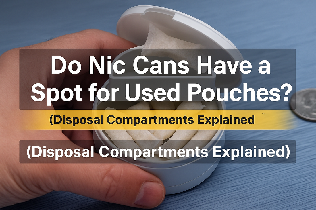 Do Nic Cans Have a Spot for Used Pouches